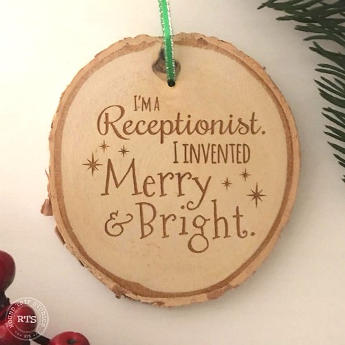 Gift for coworkers - engraved rustic birch ornament with "I'm a receptionist, I invented Merry and Bright."